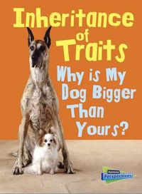 Cover image for Inheritance of Traits: Why is My Dog Bigger Than Your Dog? (Show Me Science)