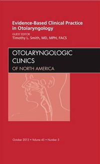 Cover image for Evidence-Based Clinical Practice in Otolaryngology, An Issue of Otolaryngologic Clinics