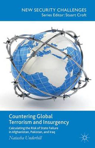 Cover image for Countering Global Terrorism and Insurgency: Calculating the Risk of State Failure in Afghanistan, Pakistan and Iraq