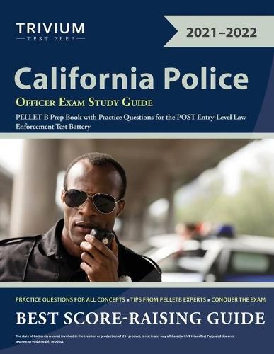 Cover image for California Police Officer Exam Study Guide: PELLET B Prep Book with Practice Questions for the POST Entry-Level Law Enforcement Test Battery