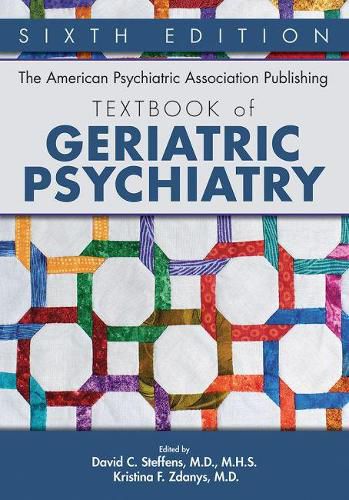 The American Psychiatric Association Publishing Textbook of Geriatric Psychiatry