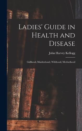 Cover image for Ladies' Guide in Health and Disease