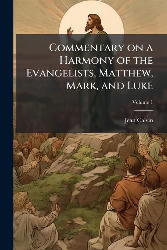 Cover image for Commentary on a Harmony of the Evangelists, Matthew, Mark, and Luke