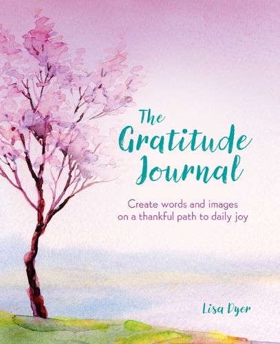 Cover image for The Gratitude Journal: Create Words and Images on a Thankful Path to Daily Joy