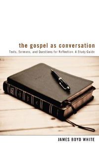 Cover image for The Gospel as Conversation: Texts, Sermons, and Questions for Reflection: A Study Guide