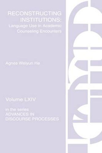 Reconstructing Institutions: Language Use in Academic Counseling Encounters