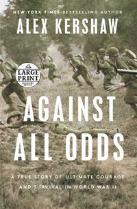 Cover image for Against All Odds: A True Story of Ultimate Courage and Survival in World War II