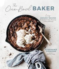 Cover image for The One-Bowl Baker: Easy, Unfussy Recipes for Decadent Cakes, Brownies, Cookies and Breads