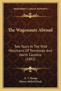 Cover image for The Wagonauts Abroad: Two Tours in the Wild Mountains of Tennessee and North Carolina (1892)