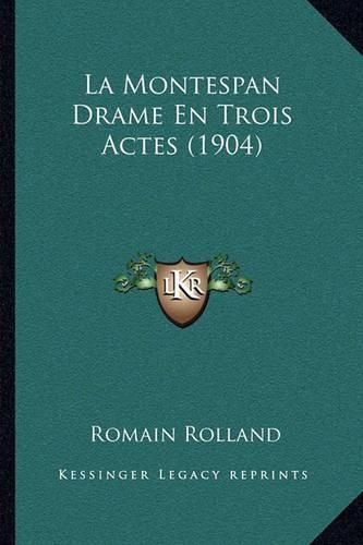 Cover image for La Montespan Drame En Trois Actes (1904)