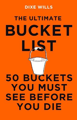 Cover image for The Ultimate Bucket List: 50 Buckets You Must See Before You Die