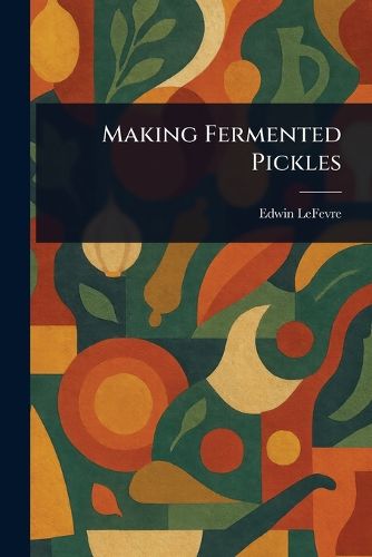 Cover image for Making Fermented Pickles