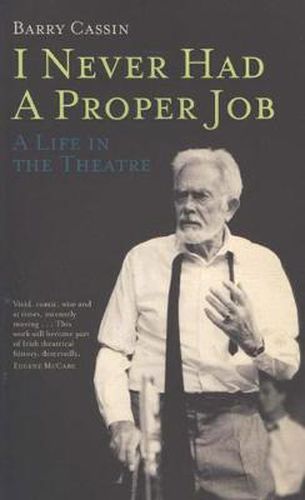 Cover image for I Never Had a Proper Job: A Life in the Theatre