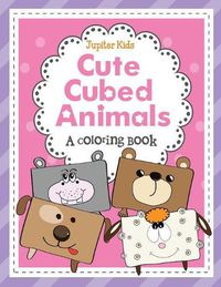 Cover image for Cute Cubed Animals (A Coloring Book)