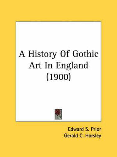 Cover image for A History of Gothic Art in England (1900)