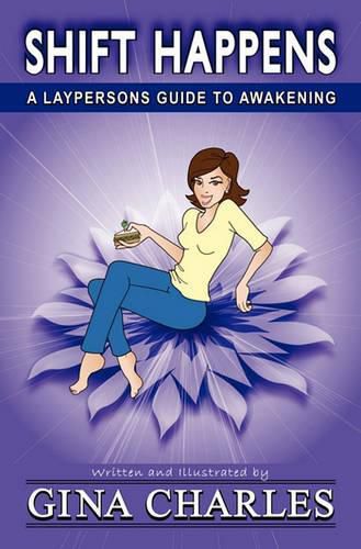 Cover image for Shift Happens: A Laypersons Guide To Awakening