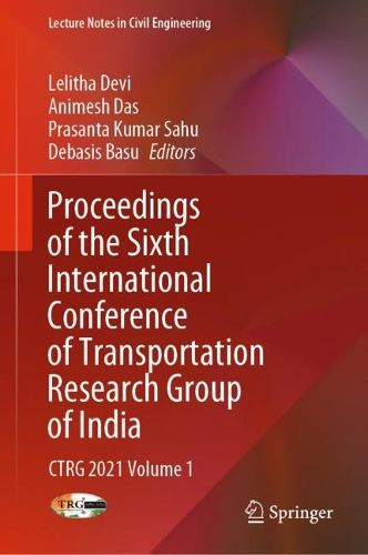 Cover image for Proceedings of the Sixth International Conference of Transportation Research Group of India: CTRG  2021 Volume 1