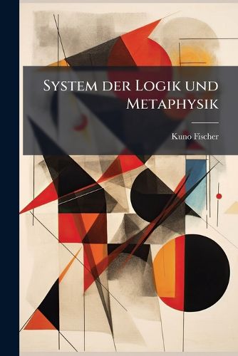 System der Logik und Metaphysik