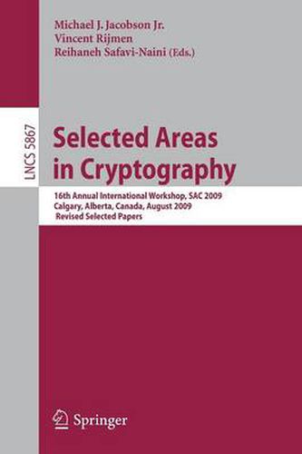 Selected Areas in Cryptography: 16th International Workshop, SAC 2009, Calgary, Alberta, Canada, August 13-14, 2009, Revised Selected Papers