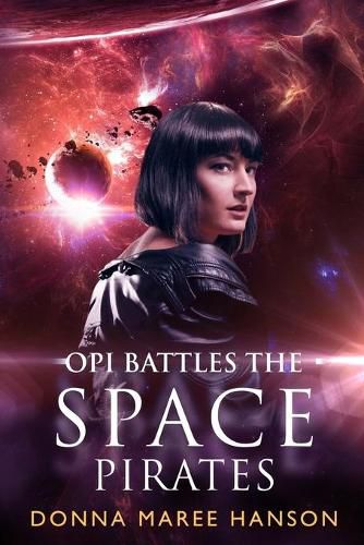 Cover image for Opi Battles the Space Pirates: Love and Space Pirates Book 3