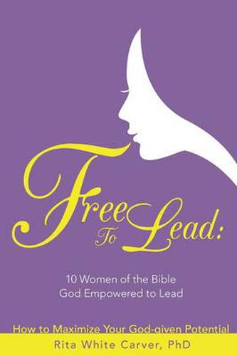 Cover image for Free to Lead: 10 Women of the Bible God Empowered to Lead