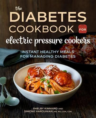 Cover image for The Diabetic Cookbook for Electric Pressure Cookers: Instant Healthy Meals for Managing Diabetes