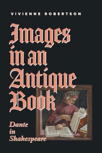 Cover image for Images in an Antique Book: Dante in Shakespeare