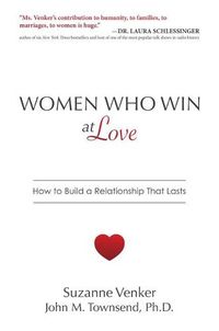 Cover image for Women Who Win at Love: How to Build a Relationship That Lasts