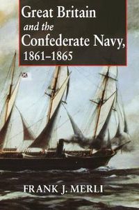 Cover image for Great Britain and the Confederate Navy, 1861-1865