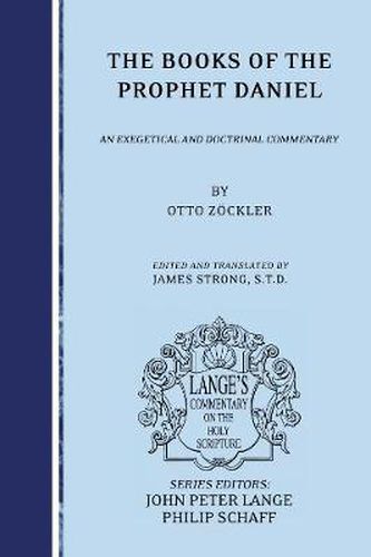 The Books of the Prophet Daniel: An Exegetical and Doctrinal Commentary