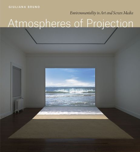 Cover image for Atmospheres of Projection: Environmentality in Art and Screen Media