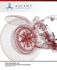 Cover image for Creo Parametric 2.0: Advanced Assembly Design and Management