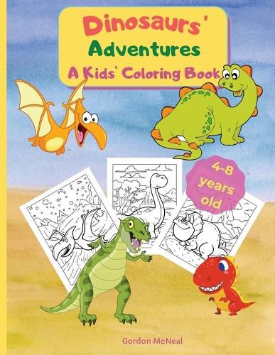 Cover image for Dinosaurs' Adventures - A Kids' Coloring Book: A Fun and Relaxing Coloring Book for Kids - 8.5 x 11 inches, 36 Big Pages to Color and Learn About Dinosaurs