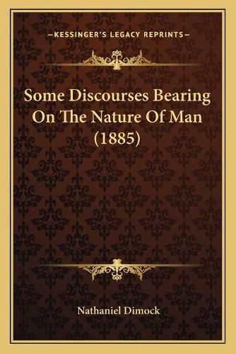 Cover image for Some Discourses Bearing on the Nature of Man (1885)