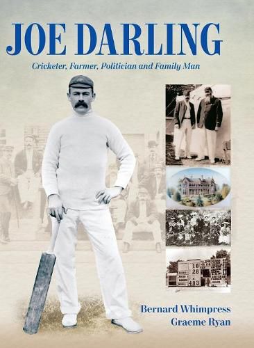 Joe Darling: Cricketer, Farmer, Politician and Family Man