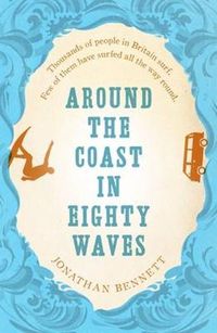 Cover image for Around the Coast in Eighty Waves