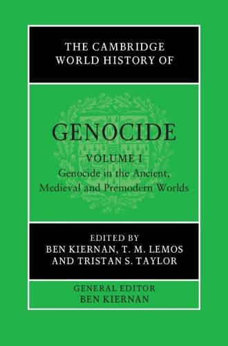 Cover image for The Cambridge World History of Genocide: Volume 1, Genocide in the Ancient, Medieval and Premodern Worlds