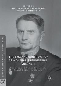 Cover image for The Lysenko Controversy as a Global Phenomenon, Volume 1: Genetics and Agriculture in the Soviet Union and Beyond