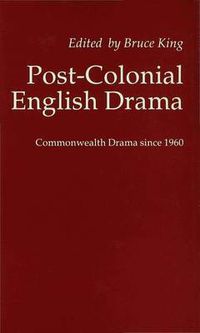 Cover image for Post-Colonial English Drama: Commonwealth Drama since 1960