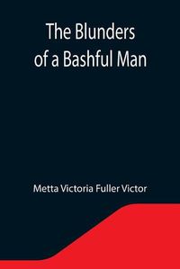 Cover image for The Blunders of a Bashful Man