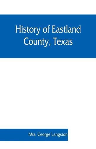 Cover image for History of Eastland County, Texas