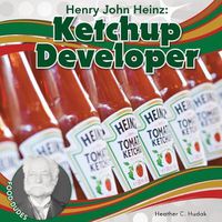 Cover image for Henry John Heinz: Ketchup Developer