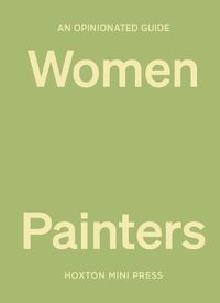 Cover image for An Opinionated Guide to Women Painters