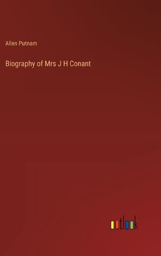 Cover image for Biography of Mrs J H Conant