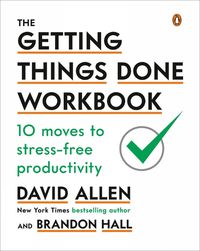 Cover image for The Getting Things Done Workbook: 10 Moves to Stress-Free Productivity