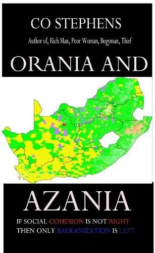 Cover image for ORANIA AND AZANIA: IF SOCIAL COHESION IS NOT RIGHT, THEN ONLY BALKANIZATION IS LEFT