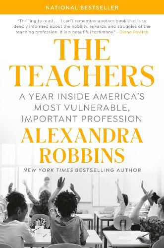 Cover image for The Teachers: A Year Inside America's Most Vulnerable, Important Profession