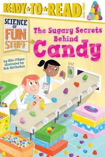 Cover image for The Sugary Secrets Behind Candy: Ready-To-Read Level 3
