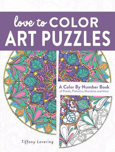 Cover image for Love to Color Art Puzzles: A Color By Number Books of Petals, Patterns, Mandalas and More