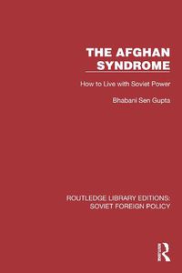 Cover image for The Afghan Syndrome: How to Live with Soviet Power